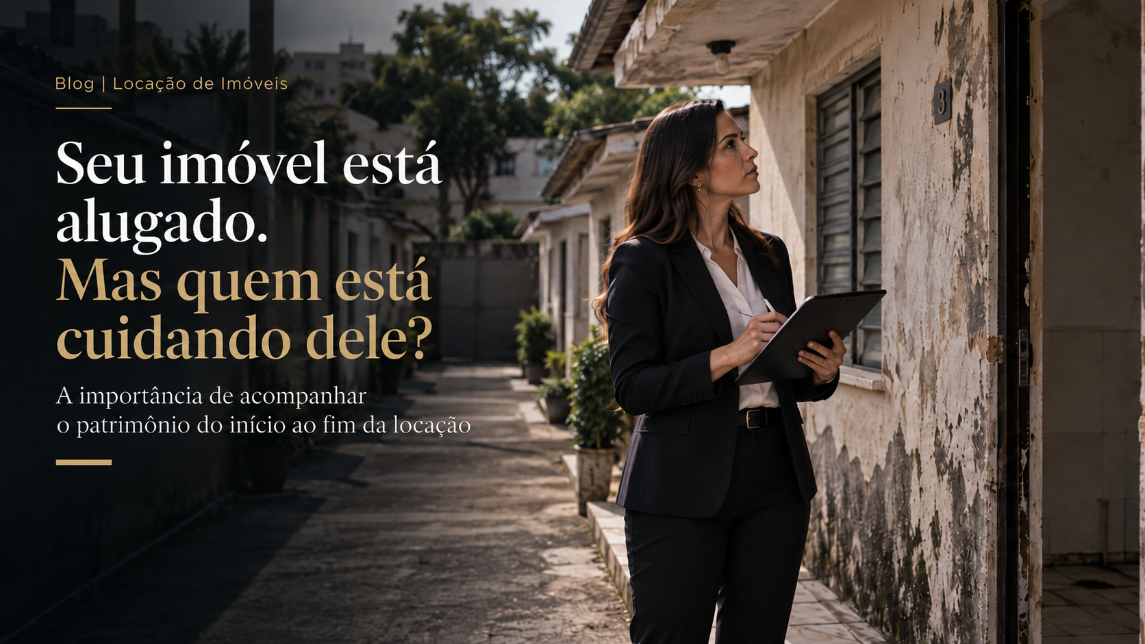 Seu imóvel está alugado. Mas quem está cuidando dele?